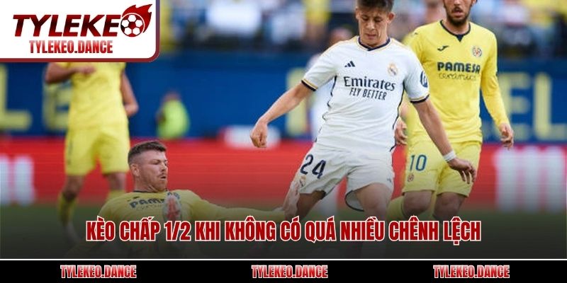 Kèo chấp 1/2 khi không có quá nhiều chênh lệch