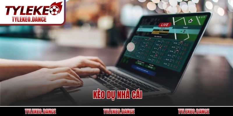 Kèo dụ nhà cái
