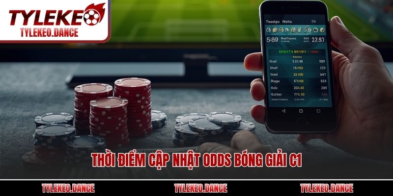 Thời điểm cập nhật odds bóng giải C1