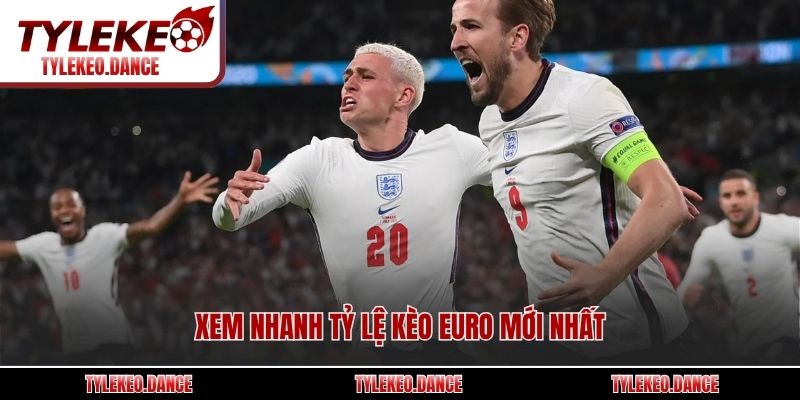 Xem nhanh tỷ lệ kèo Euro mới nhất